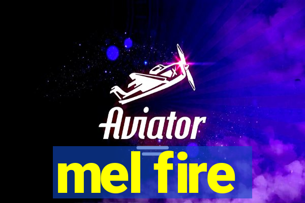 mel fire